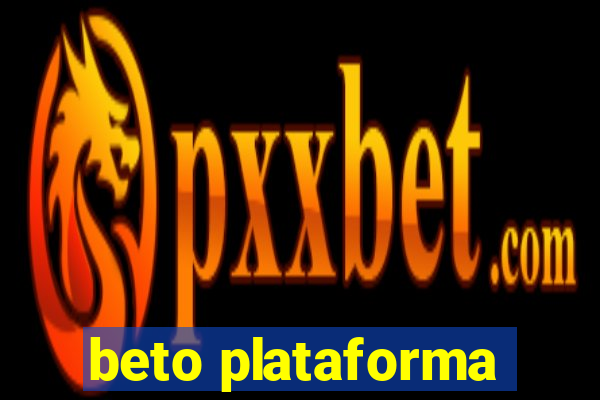 beto plataforma